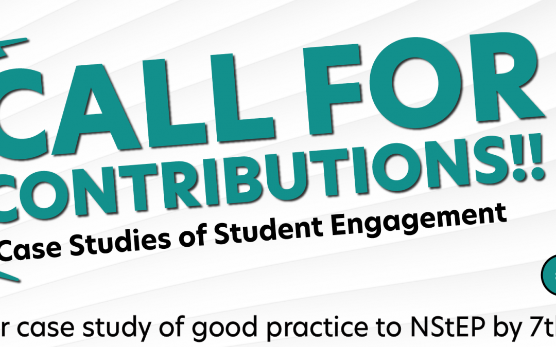 Megaphone with noise emerging from it. Text reads: Call for Contributions. Case Studies of Student Engagement. NStEP logo. Submit by 7th June 2022. White and grey background. Text is turquoise.
